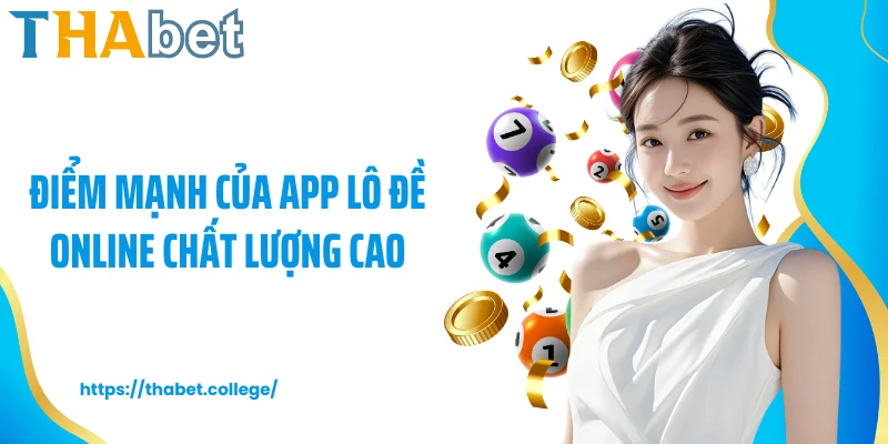 Điểm mạnh của app lô đề online chất lượng cao